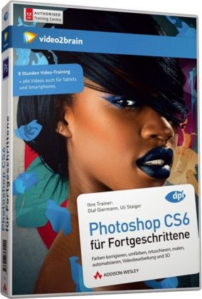 Photoshop CS6 für Fortgeschrittene - Video-Training - Olaf Giermann, Uli Staiger,  video2brain