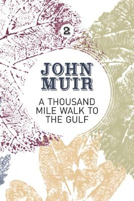 A Thousand-Mile Walk to the Gulf - John Muir