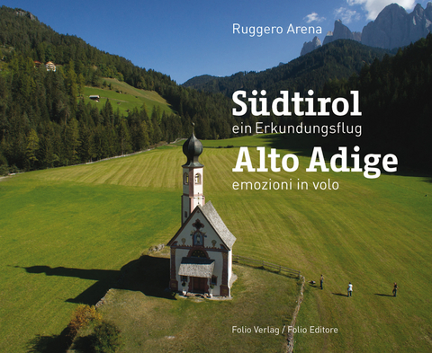 Südtirol. Ein Erkundungsflug / Alto Adige. Emozioni in volo - 