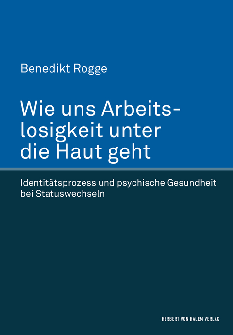 Wie uns Arbeitslosigkeit unter die Haut geht - Benedikt Rogge