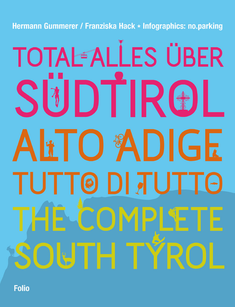 Total alles über Südtirol / Alto Adige - tutto di tutto / The Complete South Tyrol - 