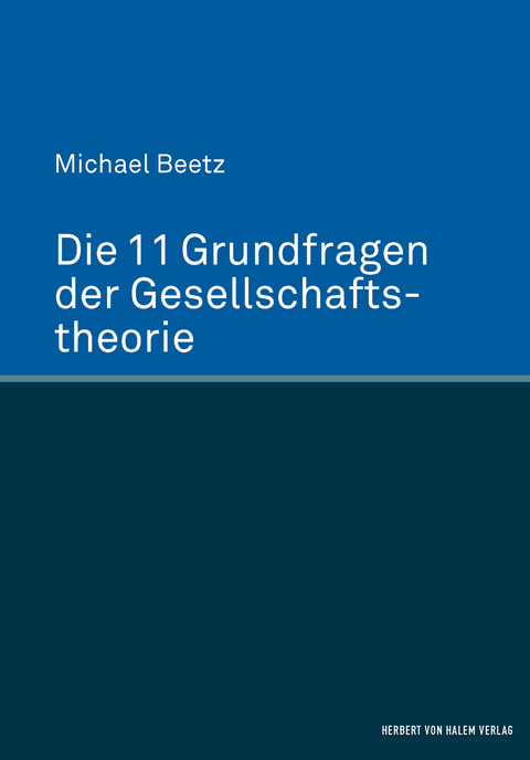 Die 11 Grundfragen der Gesellschaftstheorie - Michael Beetz