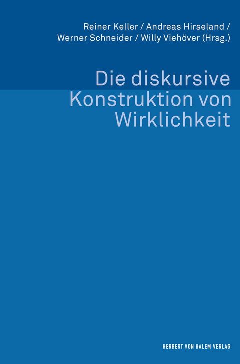 Die diskursive Konstruktion von Wirklichkeit - 