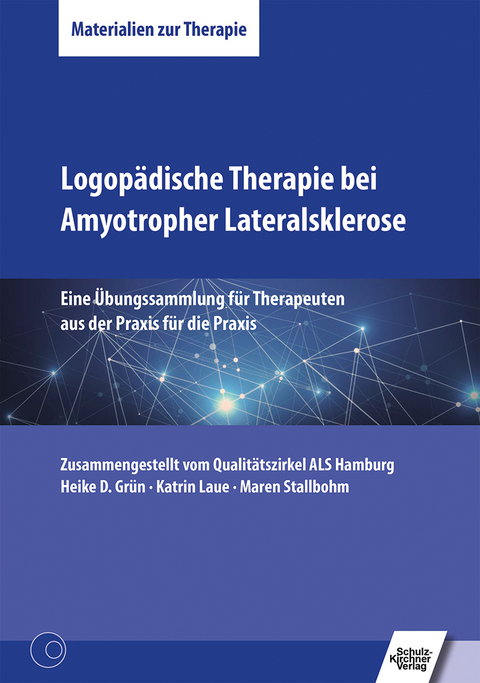 Logopädische Therapie bei Amyotropher Lateralsklerose - Heike D. Grün, Katrin Laue, Maren Stallbohm