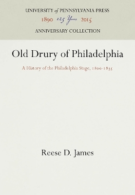 Old Drury of Philadelphia - Reese D. James