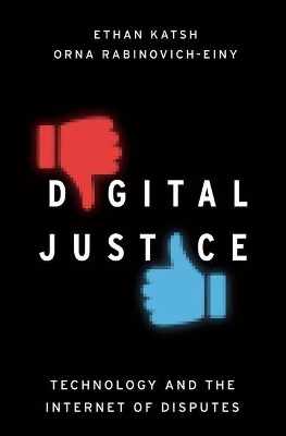 Digital Justice - Ethan Katsh, Orna Rabinovich-Einy