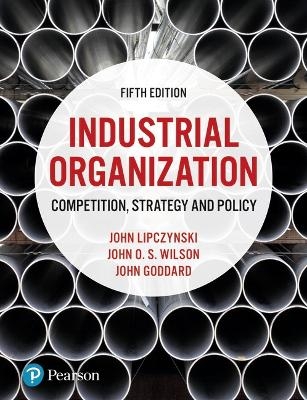 Industrial Organization - John Lipczynski, John Goddard, John Wilson