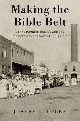 Making the Bible Belt - Joseph Locke