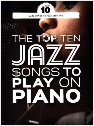 The Top Ten Jazz Songs To Play On Piano