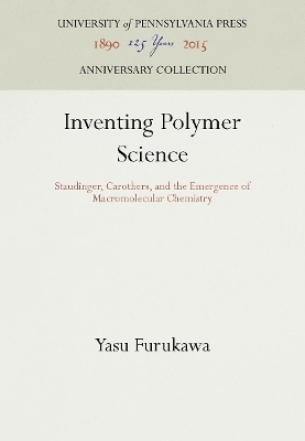 Inventing Polymer Science - Yasu Furukawa