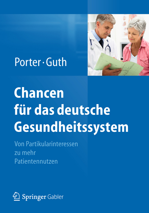 Chancen für das deutsche Gesundheitssystem - Michael E. Porter, Clemens Guth