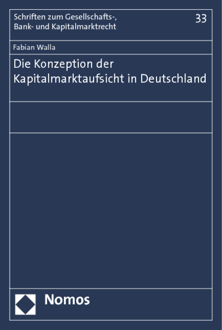 Die Konzeption der Kapitalmarktaufsicht in Deutschland - Fabian Walla