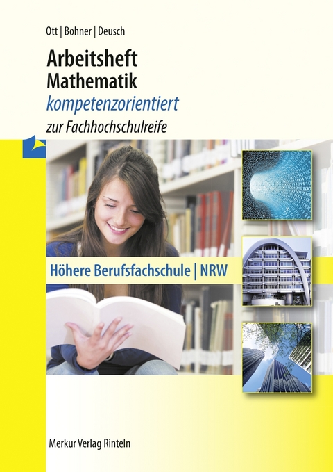 Arbeitsheft Mathematik - kompetenzorientiert zur Fachhochschulreife - Roland Ott, Kurt Bohner, Ronald Deusch