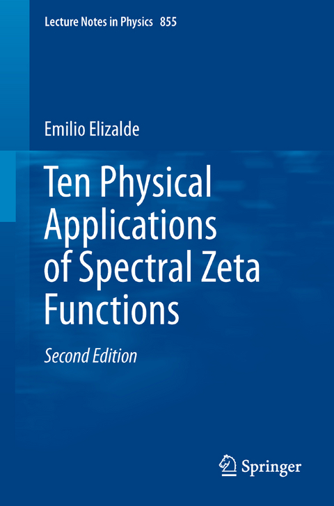 Ten Physical Applications of Spectral Zeta Functions - Emilio Elizalde