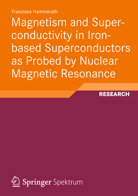 Magnetism and Superconductivity in Iron-based Superconductors as Probed by Nuclear Magnetic Resonance - Franziska Hammerath