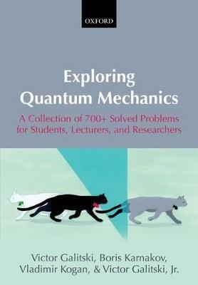 Exploring Quantum Mechanics - Victor Galitski, Boris Karnakov, Vladimir Kogan