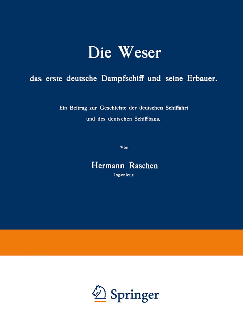 Die Weser das erste deutsche Dampfschiff und Seine Erbauer - Hermann Raschen