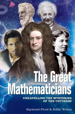 The Great Mathematicians - Raymond Flood, Robin Wilson