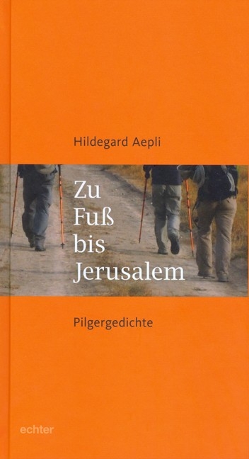 Zu Fuß bis Jerusalem - Hildegard Aepli