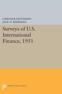 Surveys of U.S. International Finance, 1951 - Gardner Patterson