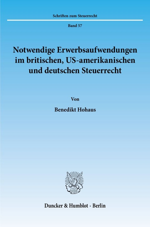 Notwendige Erwerbsaufwendungen im britischen, US-amerikanischen und deutschen Steuerrecht. - Benedikt Hohaus