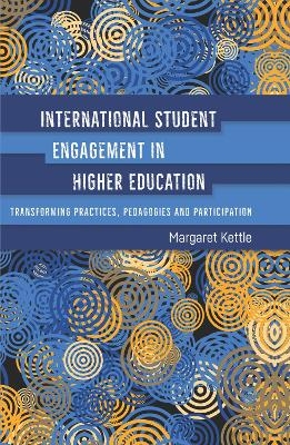 International Student Engagement in Higher Education - Margaret Kettle