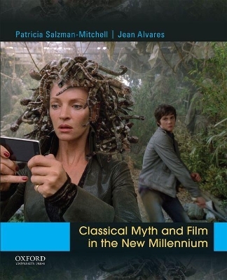 Classical Myth and Film in the New Millennium - Patricia Salzman-Mitchell, Jean Alvares