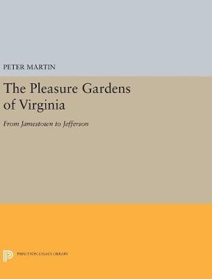 The Pleasure Gardens of Virginia - Peter Martin