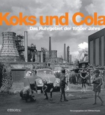 Koks und Cola, das Ruhrgebiet der 50er Jahre - 