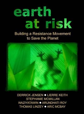 Earth at Risk - Derrick Jensen