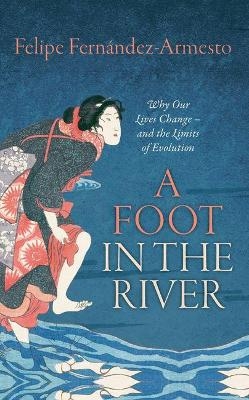 A Foot in the River - Dr. Felipe Fernandez-Armesto