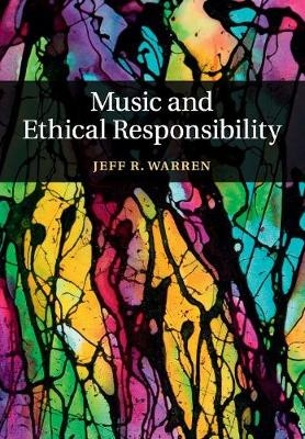 Music and Ethical Responsibility - Jeff R. Warren