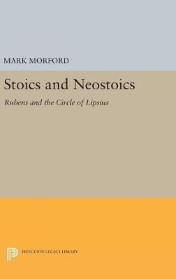 Stoics and Neostoics - Mark P.O. Morford