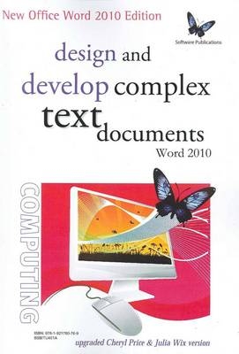 Design and Develop Complex Text Documents Word 2010 - Workbook - Cheryl Price, Julia Wix