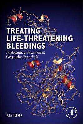 Treating Life-Threatening Bleedings - Ulla Hedner