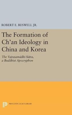 The Formation of Ch'an Ideology in China and Korea - Robert E. Buswell