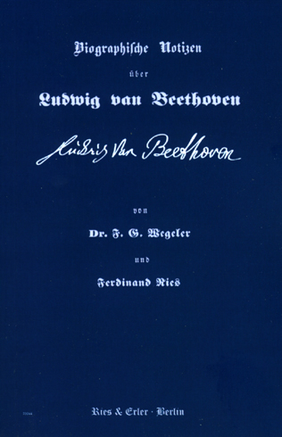 Biographische Notizen über Ludwig van Beethoven - F G Wegeler, Ferdinand Ries