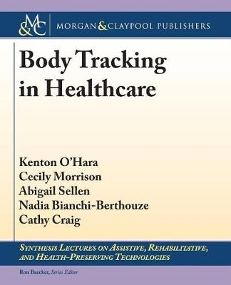 Body Tracking in Healthcare - Kenton O'Hara, Cecily Morrison, Abigail Sellen, Nadia Bianchi-Berthouze, Cathy Craig