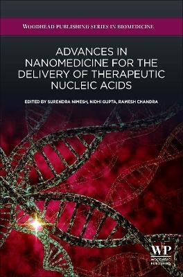 Advances in Nanomedicine for the Delivery of Therapeutic Nucleic Acids - Surendra Nimesh, Ramesh Chandra, Nidhi Gupta