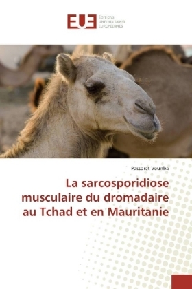 La sarcosporidiose musculaire du dromadaire au Tchad et en Mauritanie - Passoret Vounba