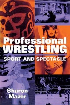 Professional Wrestling - Sharon Mazer