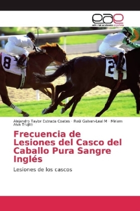 Frecuencia de Lesiones del Casco del Caballo Pura Sangre InglÃ©s - Alejandro Taylor Estrada Coates, RaÃºl Galvan-Leal M, Miriam Alva Trujillo