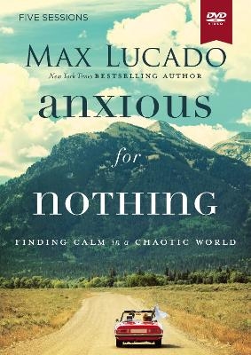 Anxious for Nothing Video Study - Max Lucado