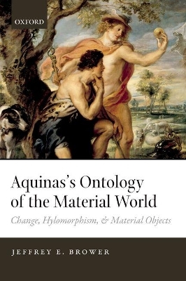 Aquinas's Ontology of the Material World - Jeffrey E. Brower