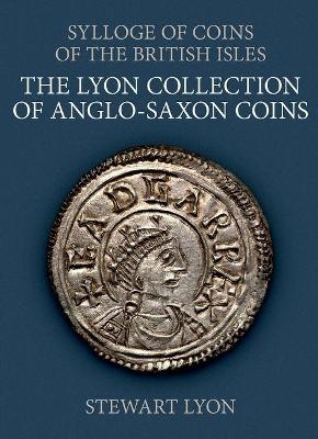 The Lyon Collection of Anglo-Saxon Coins - Stewart Lyon