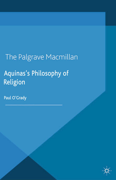 Aquinas's Philosophy of Religion - P. O'Grady