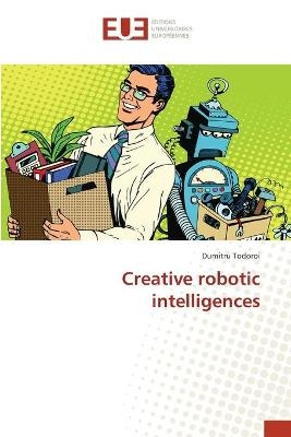 Creative robotic intelligences - Dumitru Todoroi