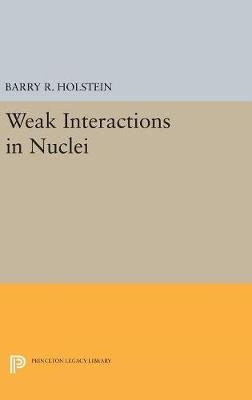 Weak Interactions in Nuclei - Barry R. Holstein