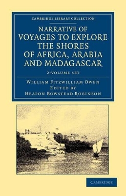 Narrative of Voyages to Explore the Shores of Africa, Arabia, and Madagascar 2 Volume Set - William Fitzwilliam Owen