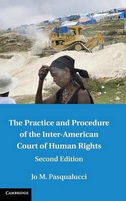 The Practice and Procedure of the Inter-American Court of Human Rights - Jo M. Pasqualucci